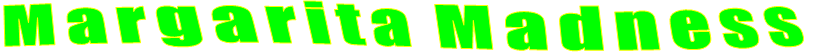 Margarita Madness